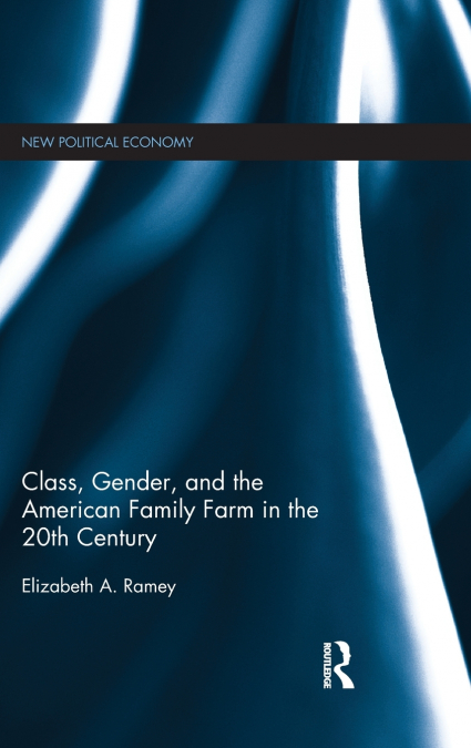 Class, Gender, and the American Family Farm in the 20th Century