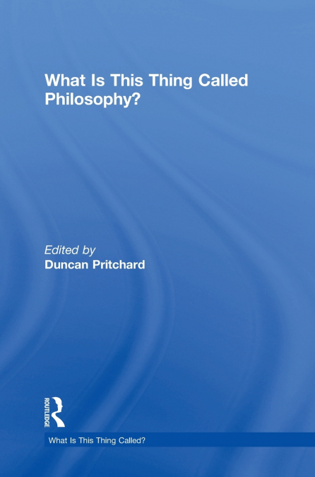 What is this thing called Philosophy?