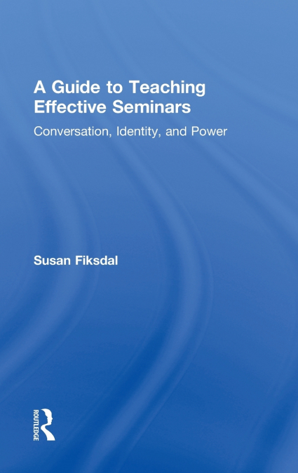 A Guide to Teaching Effective Seminars