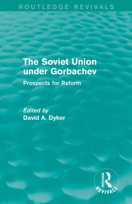 The Soviet Union under Gorbachev (Routledge Revivals)