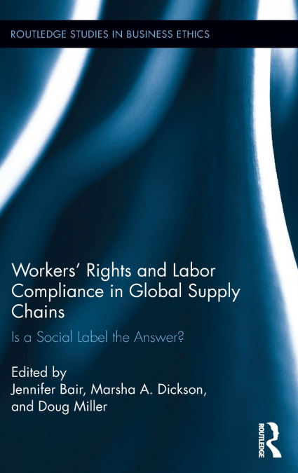 Workers’ Rights and Labor Compliance in Global Supply Chains