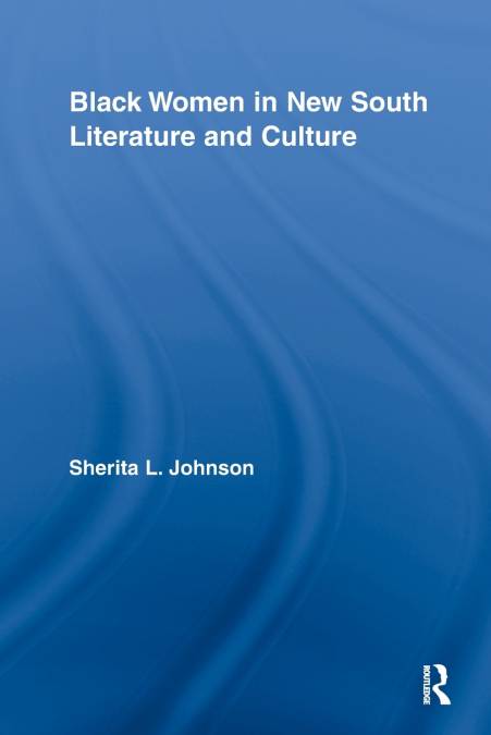 Black Women in New South Literature and Culture