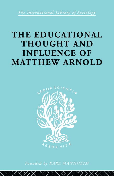 The Educational Thought and Influence of Matthew Arnold
