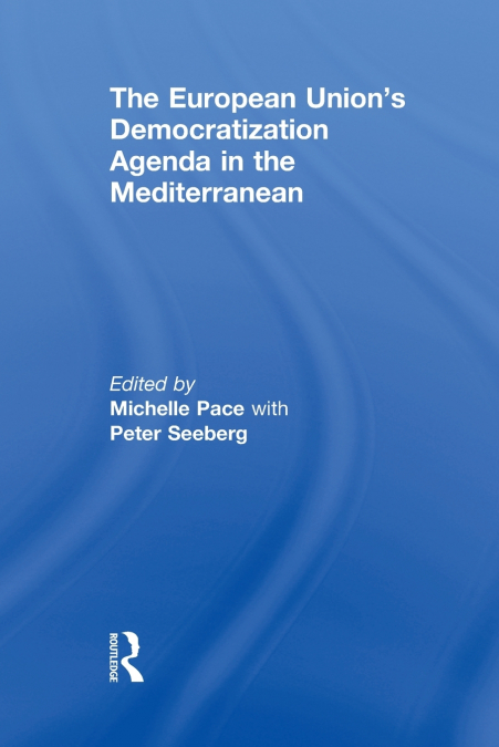 The European Union’s Democratization Agenda in the Mediterranean