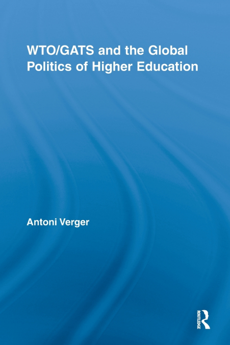 WTO/GATS and the Global Politics of Higher Education