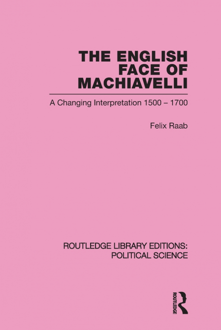 The English Face of Machiavelli (Routledge Library Editions