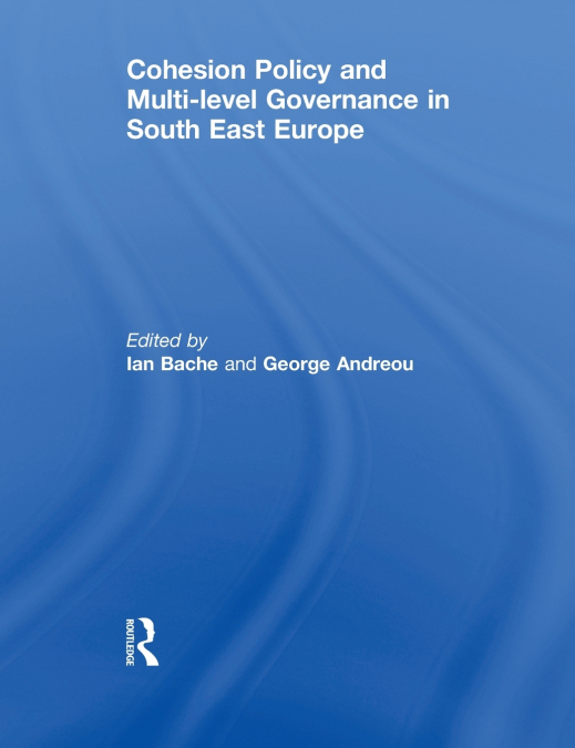 Cohesion Policy and Multi-level Governance in South East Europe