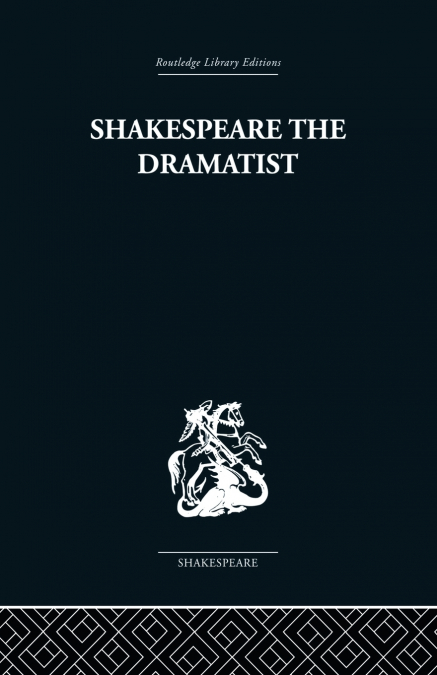 Shakespeare the Dramatist