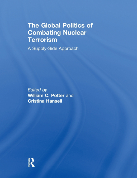 The Global Politics of Combating Nuclear Terrorism