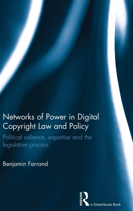 Networks of Power in Digital Copyright Law and Policy