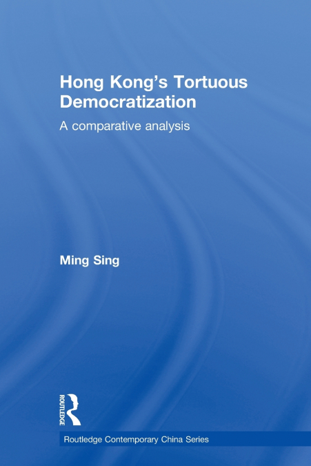 Hong Kong’s Tortuous Democratization