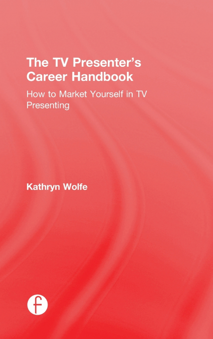 The TV Presenter’s Career Handbook