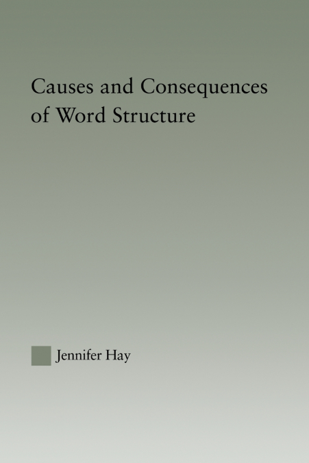 Causes and Consequences of Word Structure
