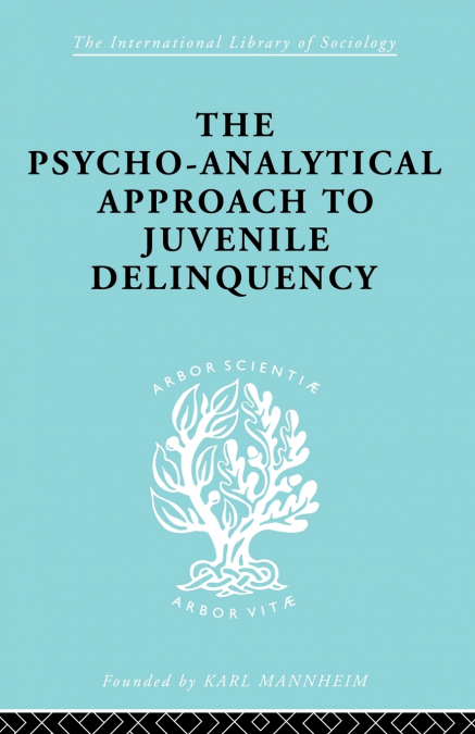 A Psycho-Analytical Approach to Juvenile Delinquency