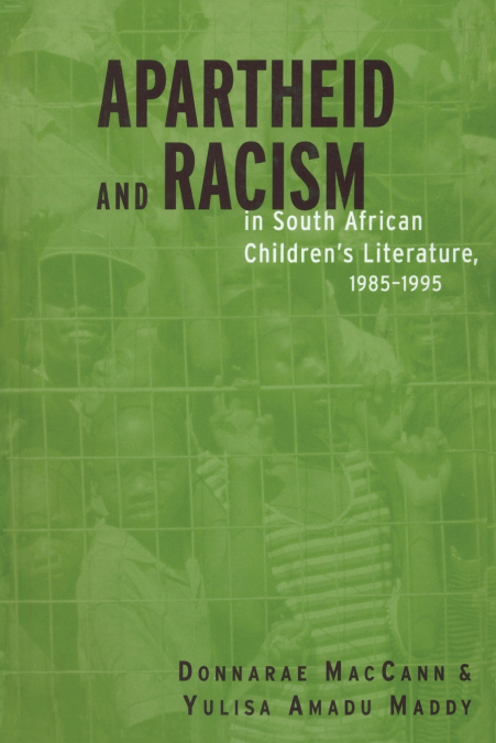 Apartheid and Racism in South African Children’s Literature 1985-1995