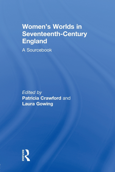 Women’s Worlds in Seventeenth-Century England