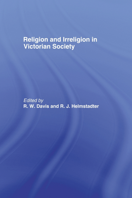 Religion and Irreligion in Victorian Society