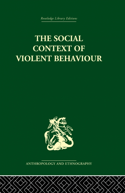 The Social Context of Violent Behaviour
