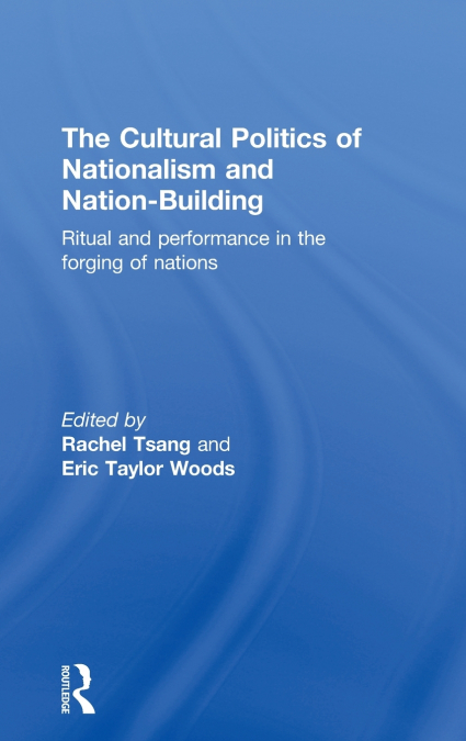 The Cultural Politics of Nationalism and Nation-Building