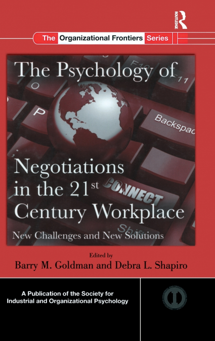The Psychology of Negotiations in the 21st Century Workplace