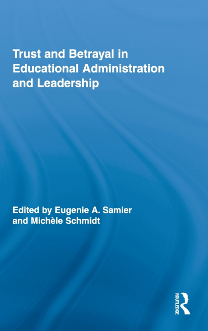 Trust and Betrayal in Educational Administration and Leadership