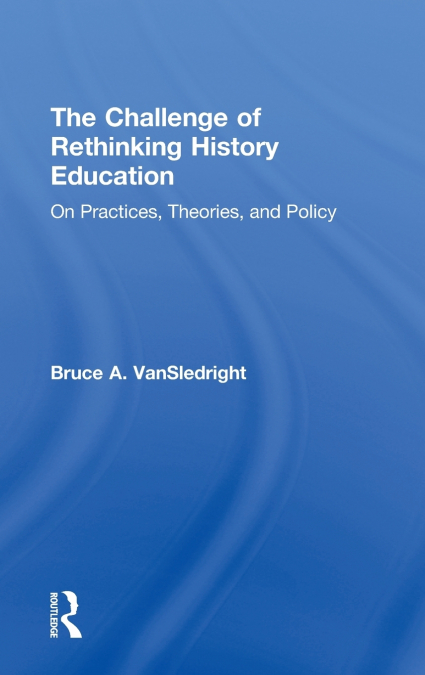 The Challenge of Rethinking History Education