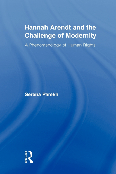 Hannah Arendt and the Challenge of Modernity