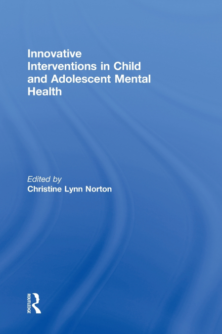 Innovative Interventions in Child and Adolescent Mental Health