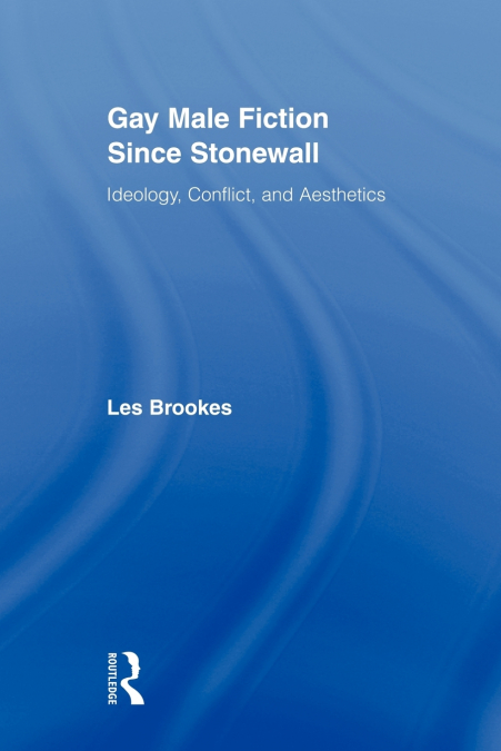 Gay Male Fiction Since Stonewall