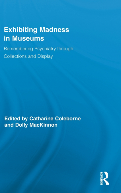 Exhibiting Madness in Museums