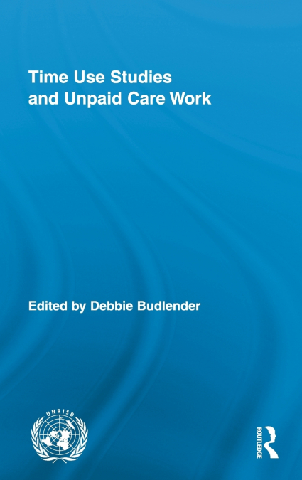 Time Use Studies and Unpaid Care Work