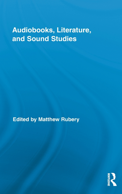 Audiobooks, Literature, and Sound Studies