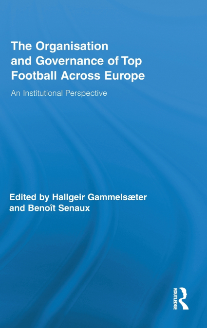 The Organisation and Governance of Top Football Across Europe