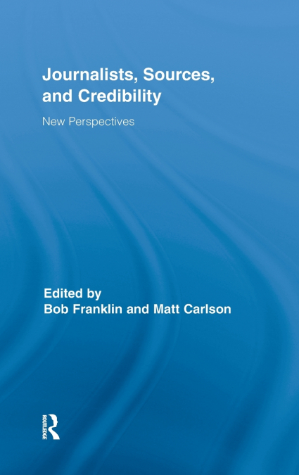 Journalists, Sources, and Credibility