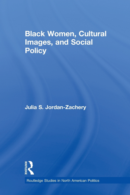 Black Women, Cultural Images and Social Policy
