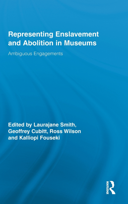 Representing Enslavement and Abolition in Museums