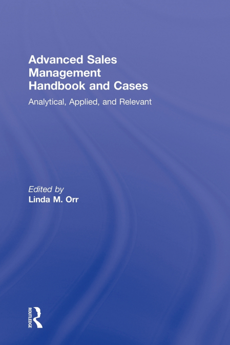 Advanced Sales Management Handbook and Cases