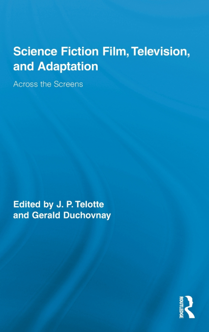 Science Fiction Film, Television, and Adaptation