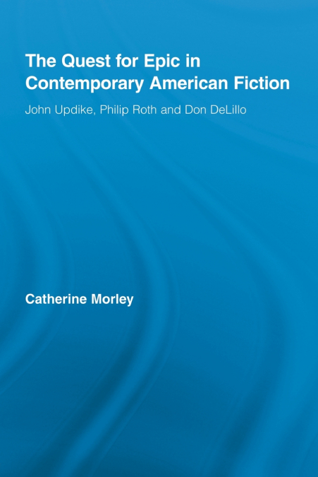 The Quest for Epic in Contemporary American Fiction