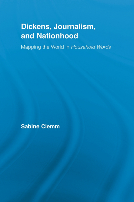 Dickens, Journalism, and Nationhood