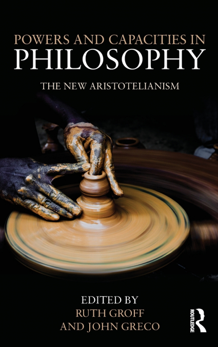 Powers and Capacities in Philosophy