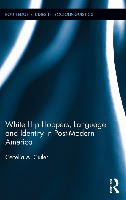 White Hip Hoppers, Language and Identity in Post-Modern America