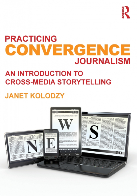 Practicing Convergence Journalism