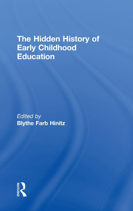 The Hidden History of Early Childhood Education