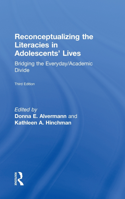 Reconceptualizing the Literacies in Adolescents’ Lives