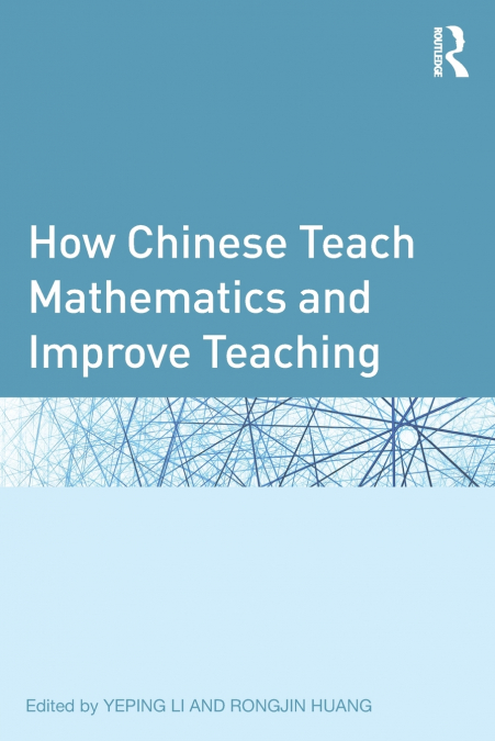 How Chinese Teach Mathematics and Improve Teaching