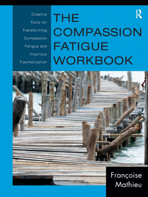 The Compassion Fatigue Workbook