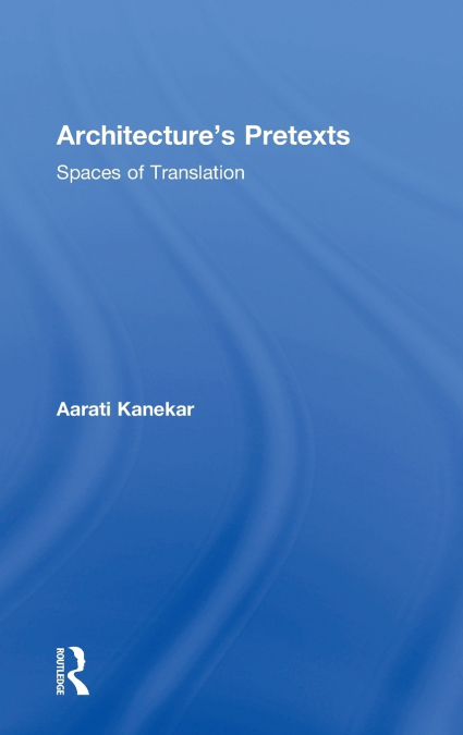 Architecture’s Pretexts