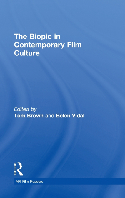 The Biopic in Contemporary Film Culture