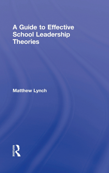 A Guide to Effective School Leadership Theories